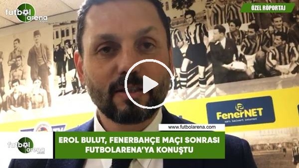 Erol Bulut, Fenerbahçe maçı sonrası FutbolArena'ya konuştu