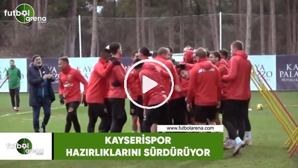 Kayserispor hazırlıklarını sürdürüyor