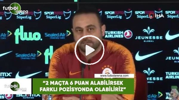 Hasan Şaş: "2 maçta 6 puan alırsak farklı pozisyonda olabiliriz"