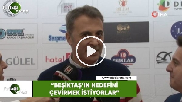 Fikret Orman: "Beşiktaş'ın hedefini çevirmek istiyorlar"