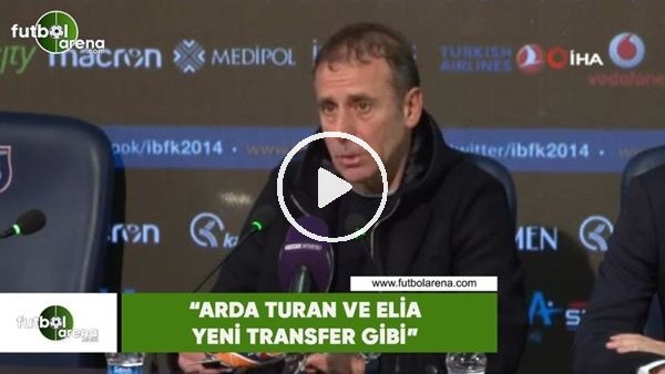 Abdullah Avcı: "Arda Turan ve Elia yeni transfer gibi"