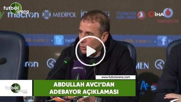 Abdullah Avcı'dan Adebayor açıklaması