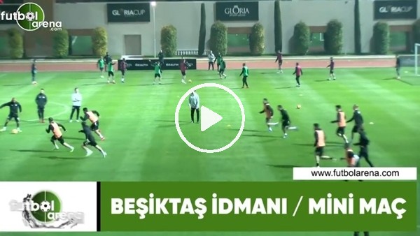 Beşiktaşlı futbolculardan antrenmanda mini maç