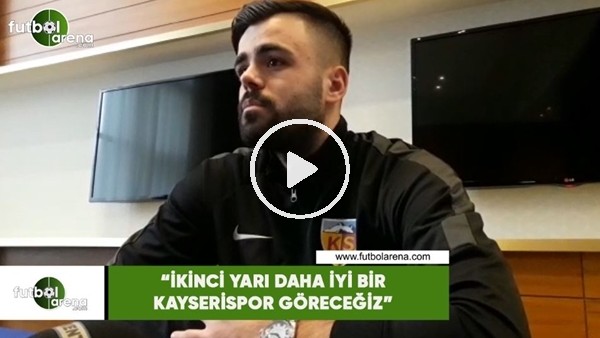 Hasan Hüseyin Acar: "İkinci yarı daha iyi bir Kayserispor göreceğiz"