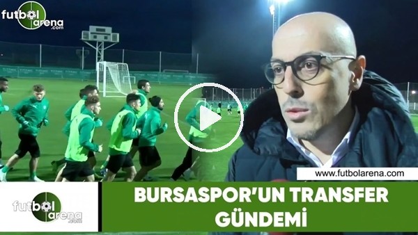 Bursaspor'da transfer gündemi