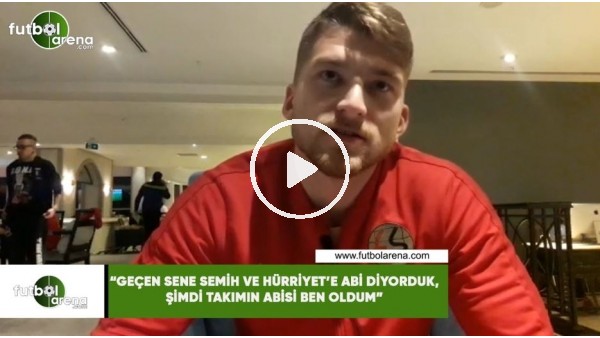 Semih Güler: "Geçen sene Semih ve Hürriyet'e abi diyorduk, şimdi takımın abisi ben oldum"