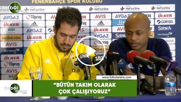 Andre Ayew: "Bütün takım olarak çok çalışıyoruz"