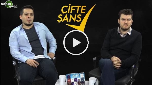 ÇİFTE ŞANS #2 | Burada Her Takıma Yer Var, Süper Lig'de 19. Haftanın Tahminleri
