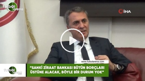 Fikret Orman: "Sanki Ziraat Bankası bütün borçları üstüne alacak, böyle bir durum yok"