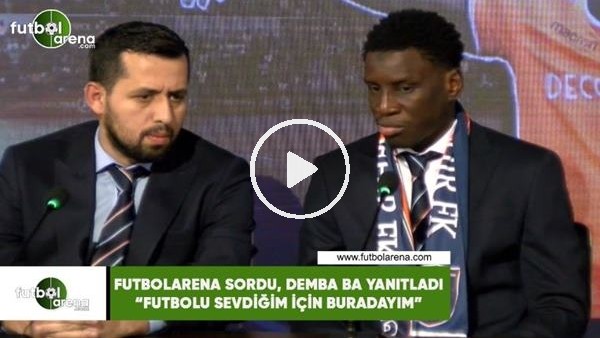 FutbolArena sordu, Demba Ba yanıtladı! "Futbolu sevdiğim için buradayım"