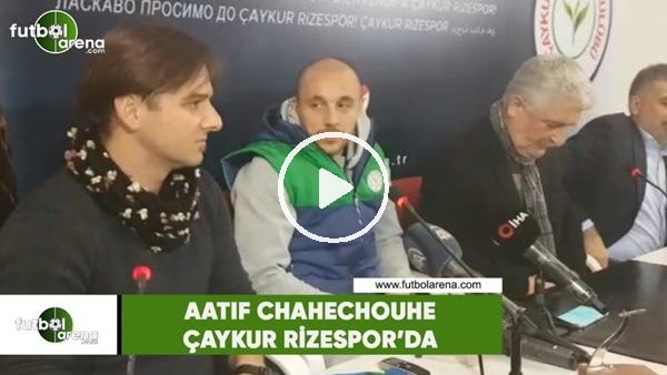 AatIf Chahechouhe, Çaykur Rizespor'a imzayı attı