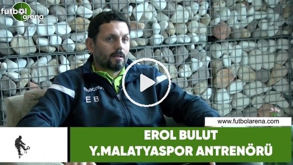 Erol Bulut ligin ilk yarısını değerlendirdi