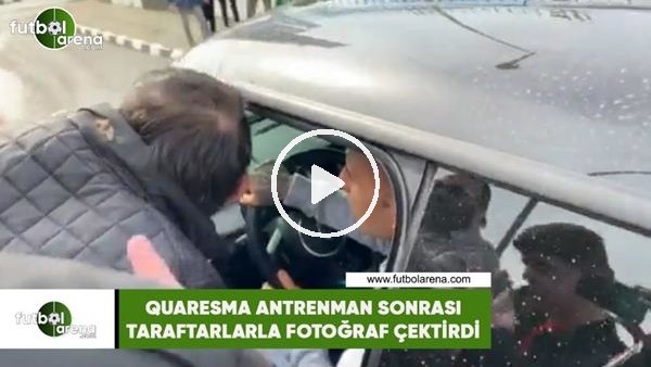 Quaresma antrenman sonrası taraftarlarla fotoğraf çektirdi