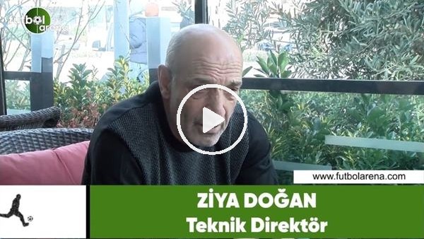 Ziya Doğan'dan FıutbolArena'ya özel açıklamalar