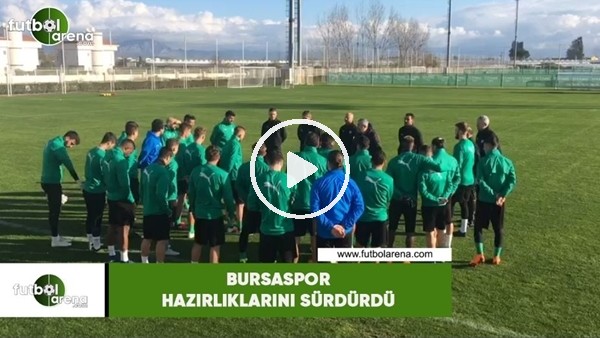 Bursaspor hazırlıklaını sürdürdü