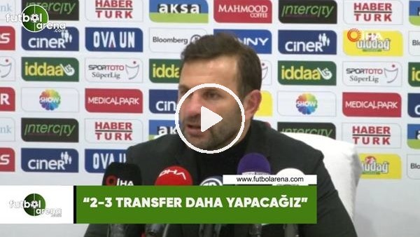 Okan Buruk: "2-3 transfer daha yapacağız"