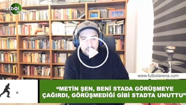 Serhat Akın: "Metin Şen beni stada görüşmeye çağırdı, görüşmediği gibi statta unuttu"