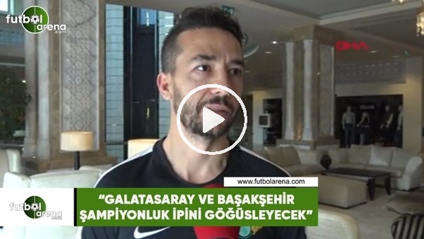 Bilal Kısa:"Galatasaray ve Başakşehir şampiyonluk ipini göğüsleyecek"
