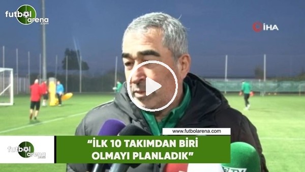 Samet Aybaba: "İlk 10 takımdan biri olmayı planladık"