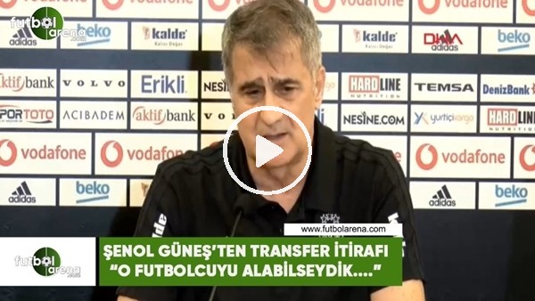 Şenol Güneş'tan transfer itirafı! "O futbolcuyu alabilseydik..."