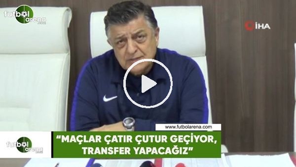 Yılmaz Vural: "Maçlar çatır çutur geçiyor transfer yapacağız"