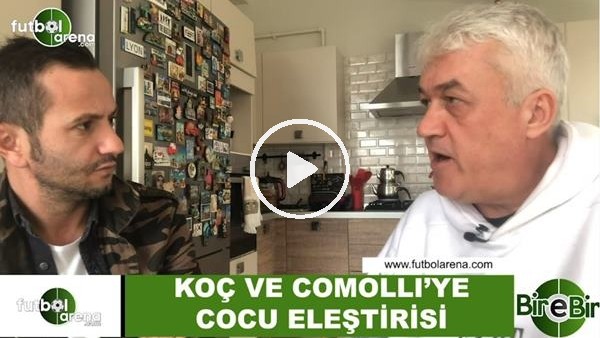 Meriç Müldür'den Ali Koç ce Comolli'ye Cocu eleştirisi