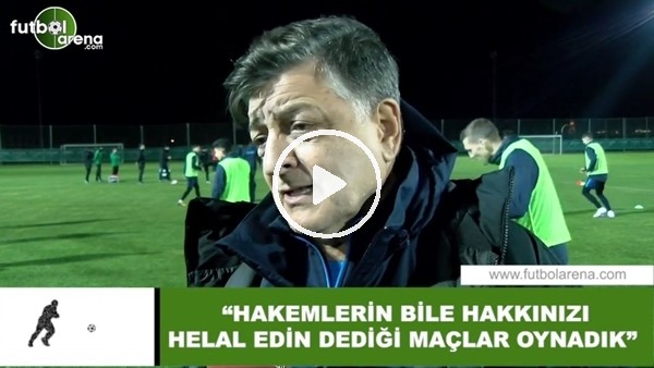 Yılmaz Vural: "Hakemlerin bile hakkınızı helal edin dediği maçlar oynadık"