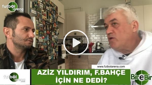 Aziz Yıldırım, Fenerbahçe için ne dedi?