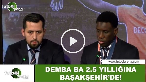 Demba Ba, 2,5 yıllığına Başakşehir'de