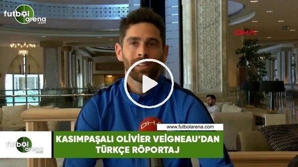 Kasımpaşalı Olivier Veigneau'dan Türkçe röportaj