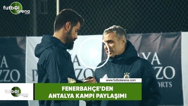 Fenerbahçe'den Antalya kampı paylaşımı