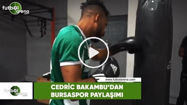 Cedric Bakambu'dan Bursaspor paylaşımı