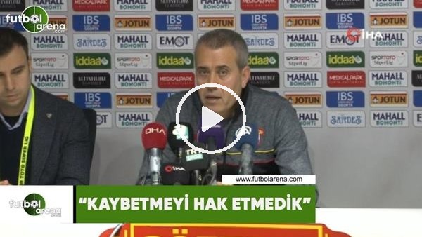 Kemal Özdeş: "Kaybetmeyi hak etmedik"