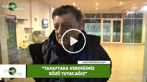 Yılmaz Vural: "Taraftara verdiğimiz sözü tutacağız"