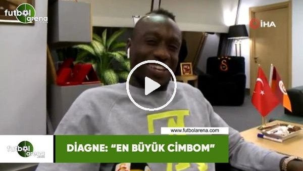 Diagne: "En büyük Cimbom"