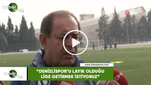 Yücel İldiz: "Hedefimiz Denizlispor'u layık olduğu lige getirmek"