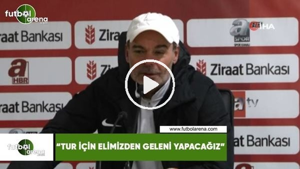Engin İpekoğlu: "Tur için elimizden geleni yapacağız"