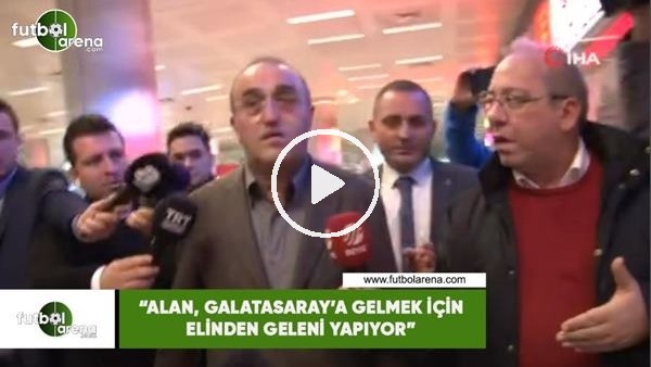 Abdurrahim Albayrak: "Alan, Galatasaray'a gelmek için elinden geleni yapıyor"