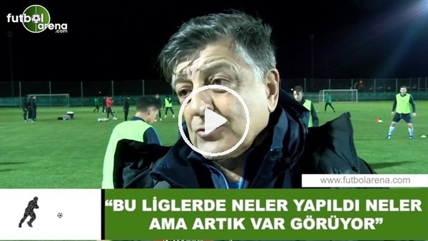 Yılmaz Vural: "Bu ligde neler yapıldı neler ama artık VAR görüyor"