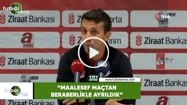 Bülent Korkmaz: "Maalesef maçtan beraberlikle ayrıldık"