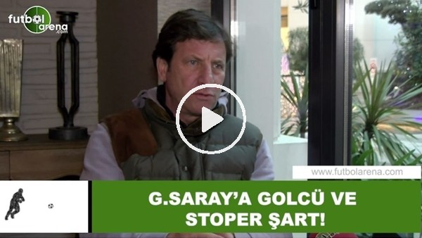 Kaya Çilingiroğlu: "Galatasaray'a golcü ve stoper şart"