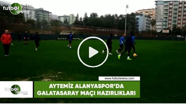 Aytemiz Alanyaspor'da Galatasaray maçı hazırlıkları