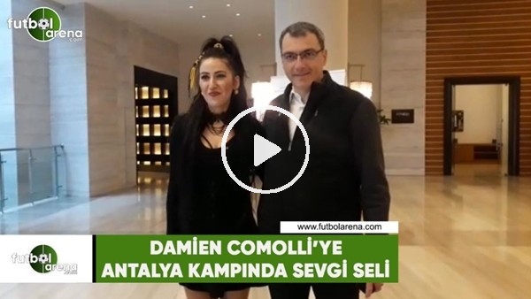 Damien Comolli'ye Antalya kampında sevgi seli