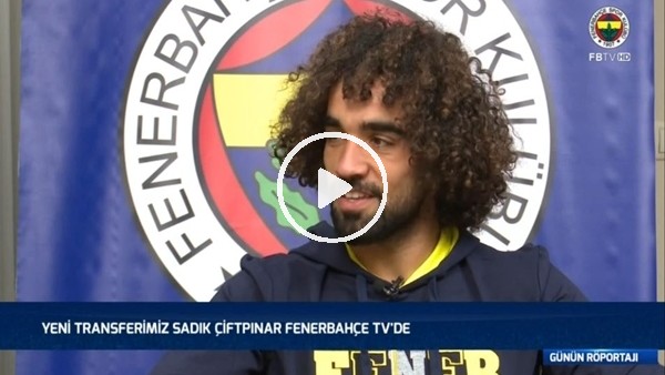 Sadık Çiftpınar: "Bütün hayatım sarı-lacivert geçti, kız kardeşim ve annemi de Fenerbahçeli yaptım"