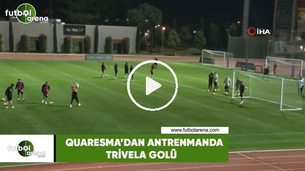 Quaresma'dan antrenmanda şık trivela golü