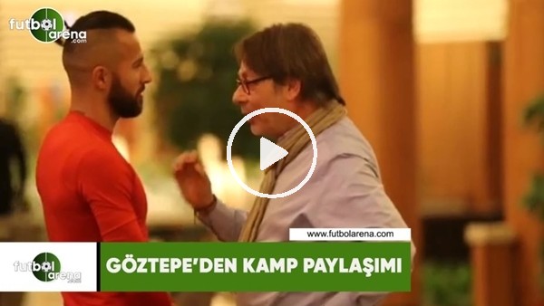 Göztepe'den kamp paylaşımı