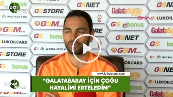 Selçuk İnan: "Galatasaray için çoğu hayalimi erteledim"