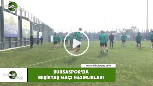 Bursaspor'da Beşiktaş maçı hazırlıkları