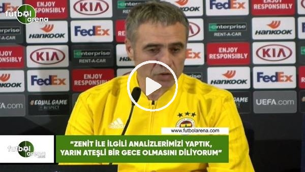 Ersun Yanal: "Zenit ile ilgili analizlerimizi yaptık, yarın ateşli bir gece olmasını diliyorum"