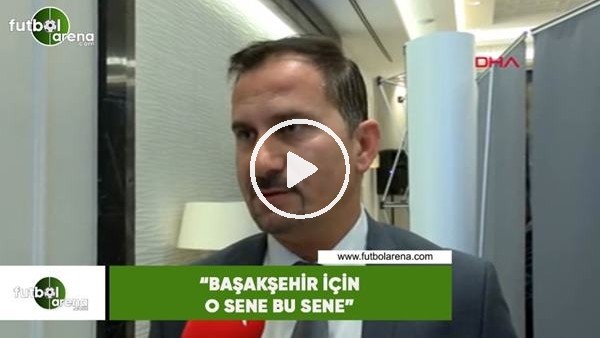 Ergün Penbe: "Başakşehir için o sene bu sene"